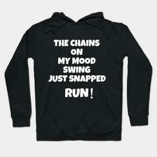 The Chain On My Mood Swing Just Snapped Run Design Hoodie